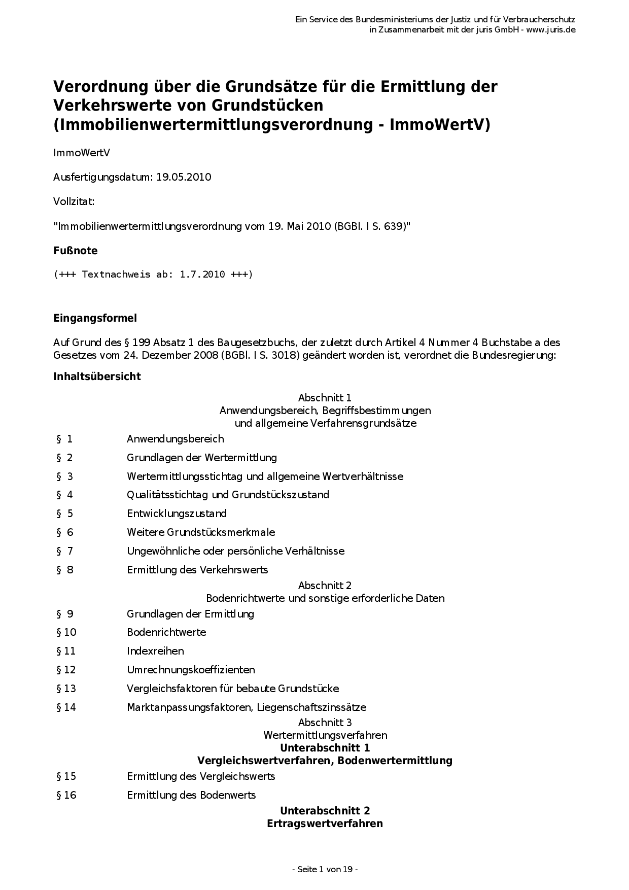 Verordnung über die Grundsätze für die Ermittlung der
Verkehrswerte von Grundstücken
(Immobilienwertermittlungsverordnung - ImmoWertV)